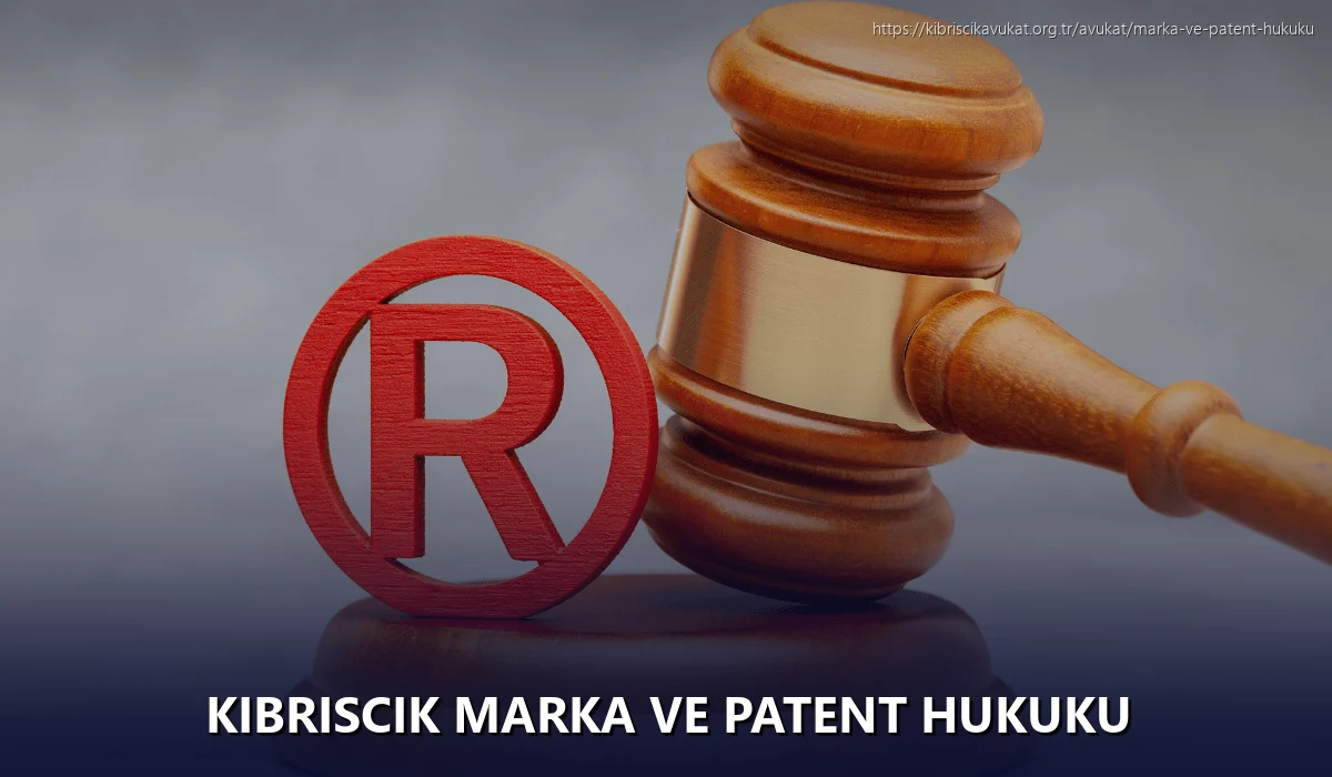 Kibriscik Marka ve Patent Hukuku