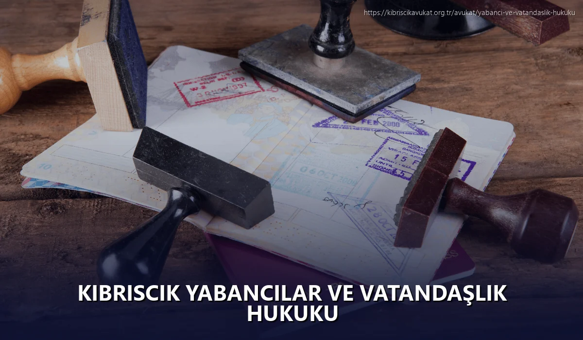 Kibriscik Yabancılar ve Vatandaşlık Hukuku
